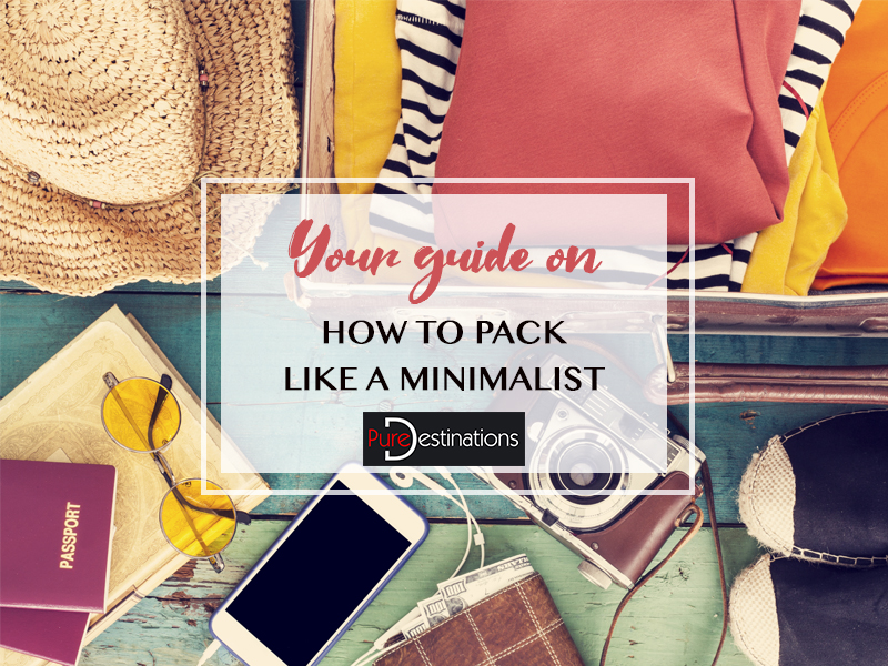 How To Pack Like A Minimalist Luxury Tailor Made Holiday Packages